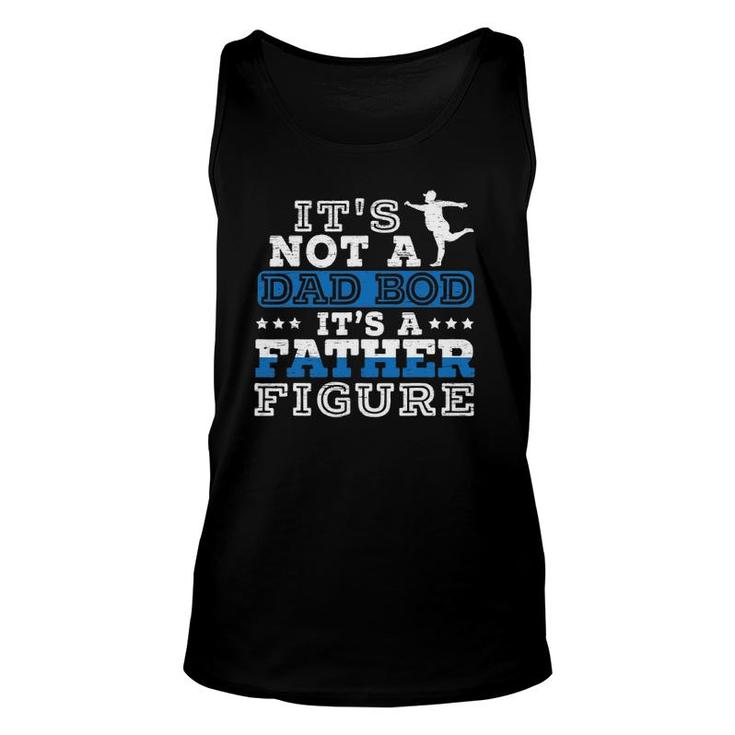 Mens Its Not A Dad Bod Its A Father Figure For A Fathers Tank Top
