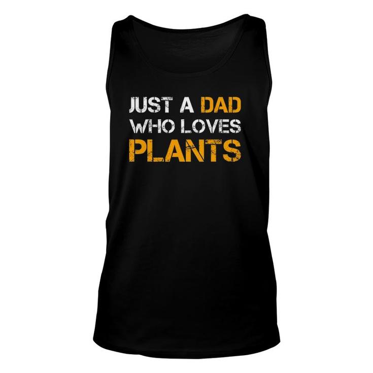 Just A Dad Who Loves Plants Planting Dad Funny Father's Day Unisex Tank Top