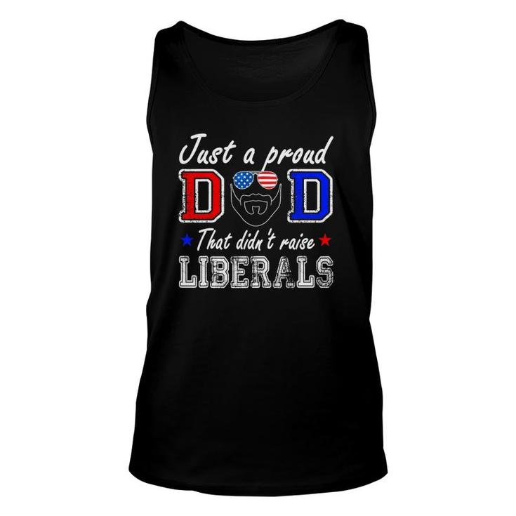 Just A Proud Dad That Didn't Raise Liberals Father's Day Unisex Tank Top