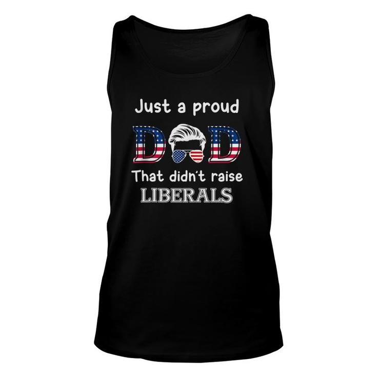 Just A Proud Dad That Didn't Raise Liberals  Unisex Tank Top