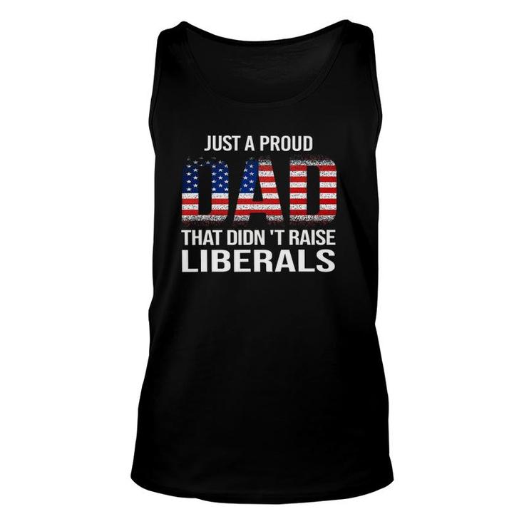 Just A Proud Dad That Didn't Raise Liberals,Father's Day Unisex Tank Top