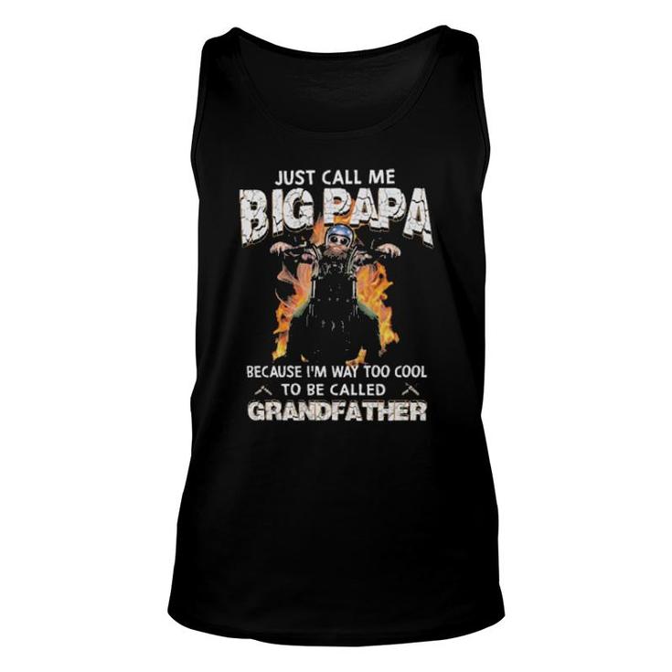 Just Call Me Big Papa Because I'm Way Too Cool To Be Called Grandfather Tank Top