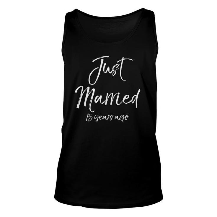Just Married 15 Years Ago  Funny 15Th Anniversary Gift Unisex Tank Top