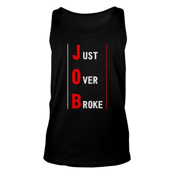 "Just Over Broke" Ts For Hustlers  Unisex Tank Top