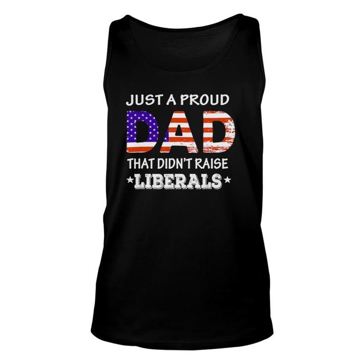 Mens Just A Proud Dad Who Didn't Raise Liberals Fathers Day Tank Top