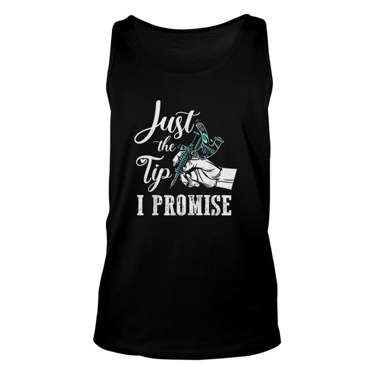 Just The Tip I Promise Funny Tattoo Artist Gifts  Unisex Tank Top