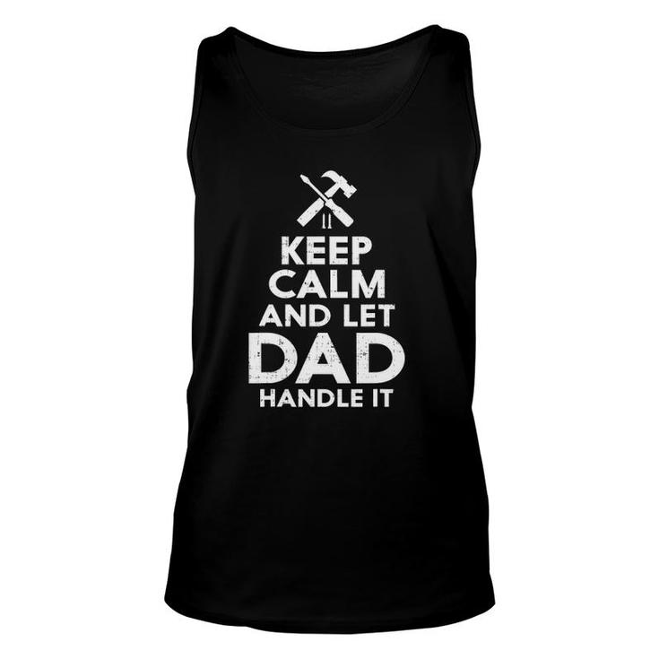 Keep Calm And Let Dad Handle It Gift For Fathers Day Unisex Tank Top