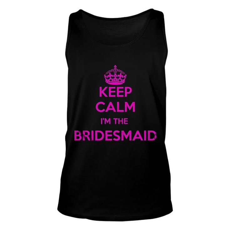 Keep Calm I Am Bridesmaid Wedding Unisex Tank Top