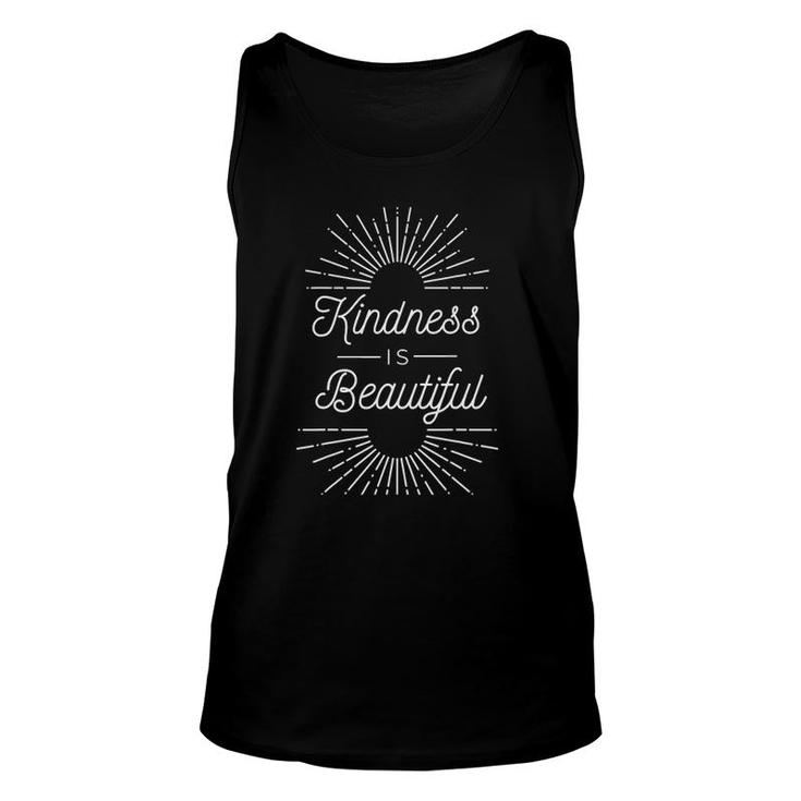 Kindness Is Beautiful Inspirational And Motivational Quote Unisex Tank Top