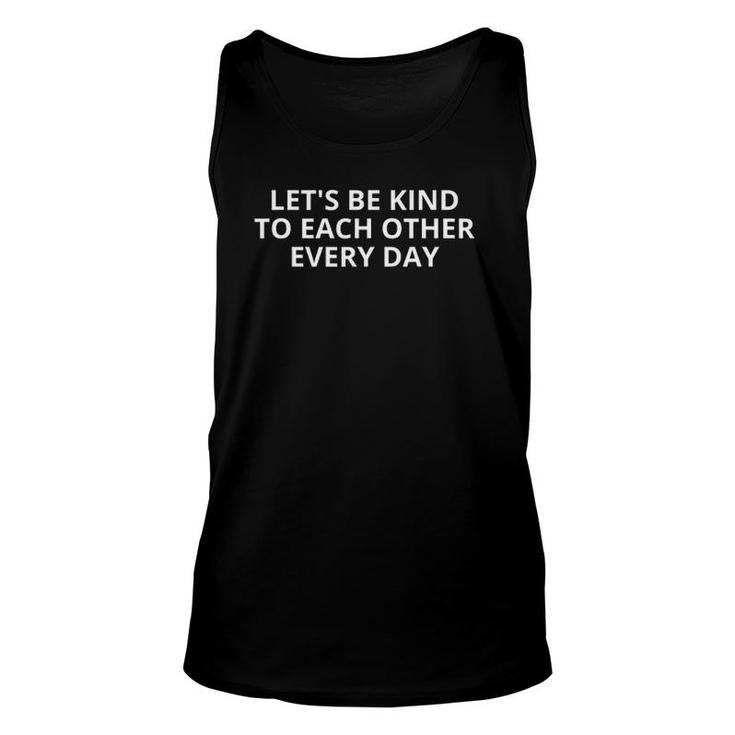Kindness T Let's Be Kind To Each Other Everyday Unisex Tank Top