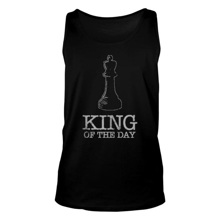 King For A Day Chess Player Chessboard Chess  Unisex Tank Top