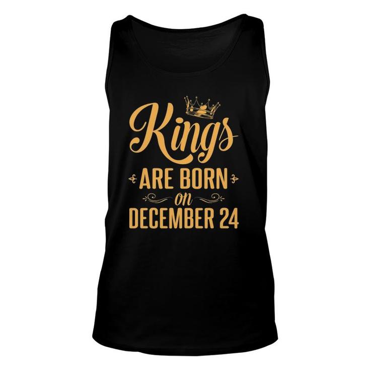 Kings Are Born On December 24 Happy Birthday To Me You Daddy Tank Top