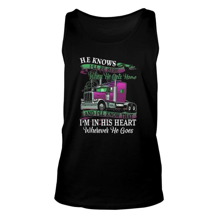 He Knows I'll Be Here When He Gets Home Trucker's Wife Tank Top
