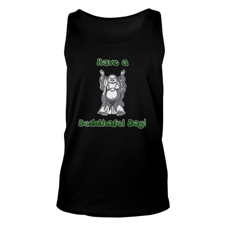 Laughing Buddha , Have A Buddhaful Day Unisex Tank Top
