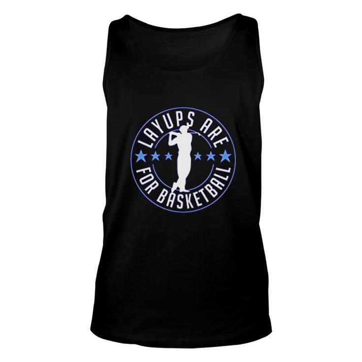 Layups Are For Basketball Unisex Tank Top