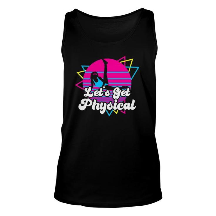 Let's Get Physical For A Fitness 80'S Lover Gift Unisex Tank Top