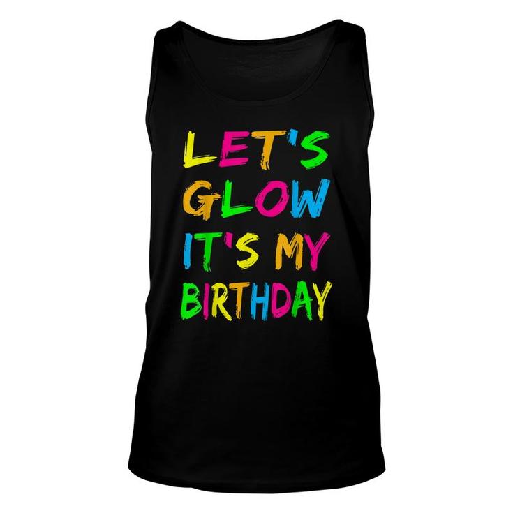 Lets Glow Its My Birthday Glow Party 80S Costume Party  Unisex Tank Top
