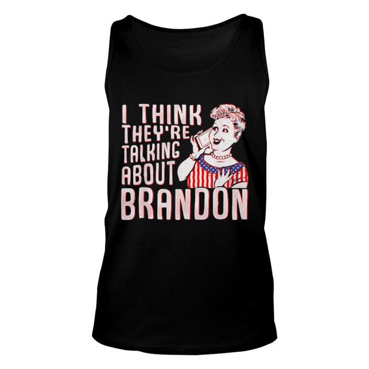 Let’S Go Brandon I Think They’Re Talking About Brandon Unisex Tank Top