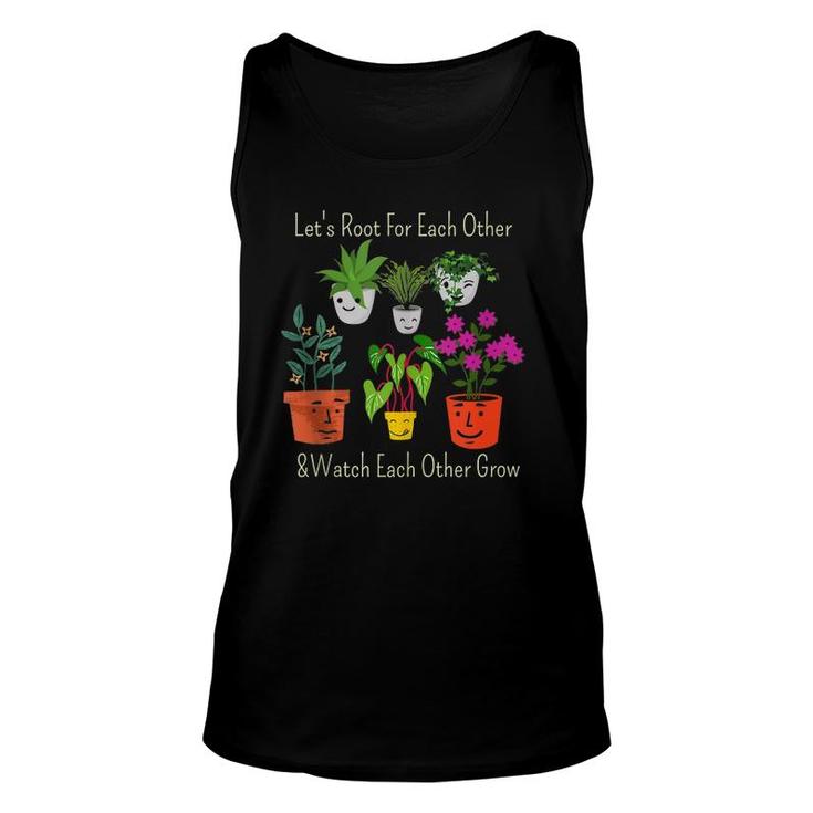 Let's Root For Each Other And Watch Each Other Grow  Unisex Tank Top