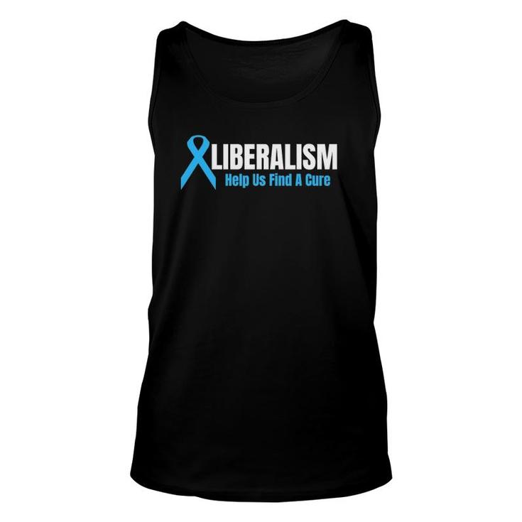 Liberalism Help Us Find A Cure For Conservatives Unisex Tank Top