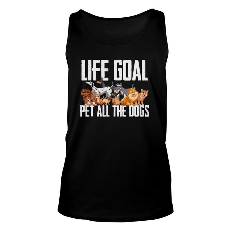 Life Goal Pet All The Dogs  Funny Dog Lover Puppy Gifts Unisex Tank Top
