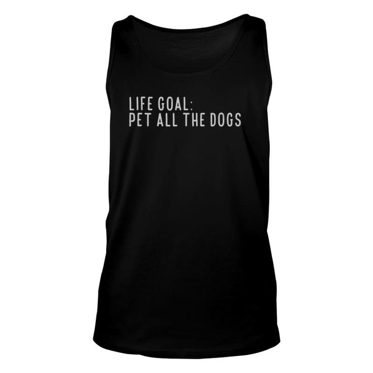 Life Goal Pet All The Dogs Pet Lover Gif Unisex Tank Top