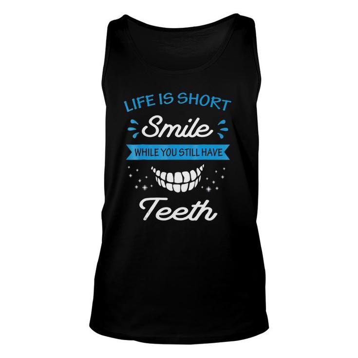 Life Is Short Smile While You Still Have Teeth Unisex Tank Top