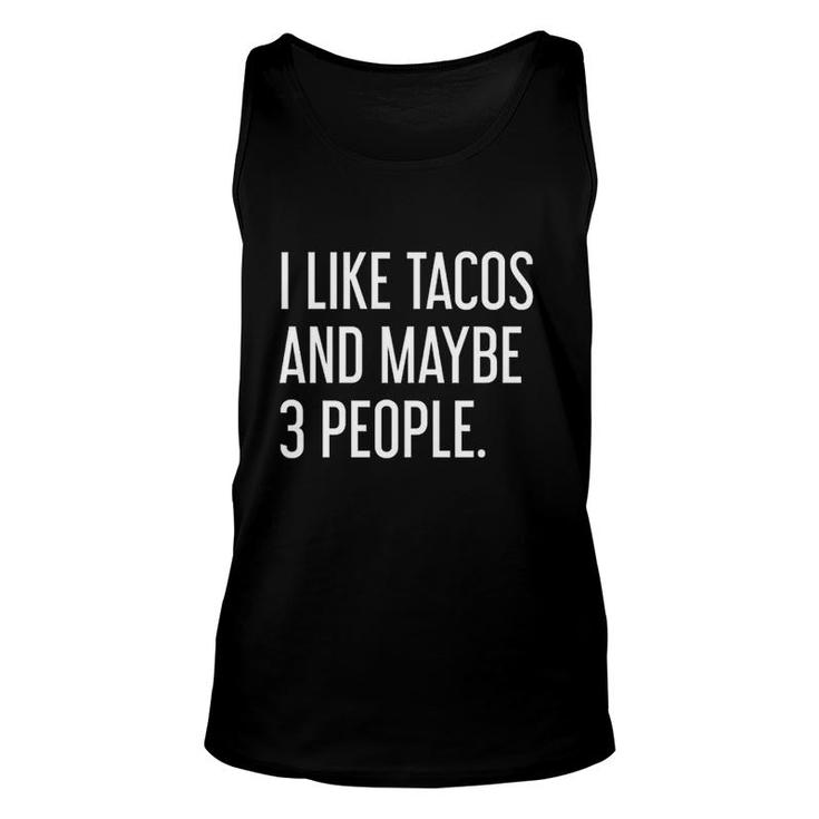 Like Tacos And Maybe 3 People Unisex Tank Top