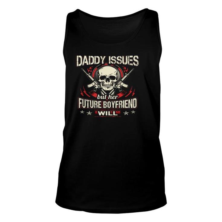My Little Girl Will Never Have Daddy Issues But Her Future Boyfriend Will Guns Skull Tank Top