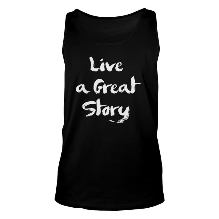 Live A Great Story S Inspirational Optimist For Women Unisex Tank Top