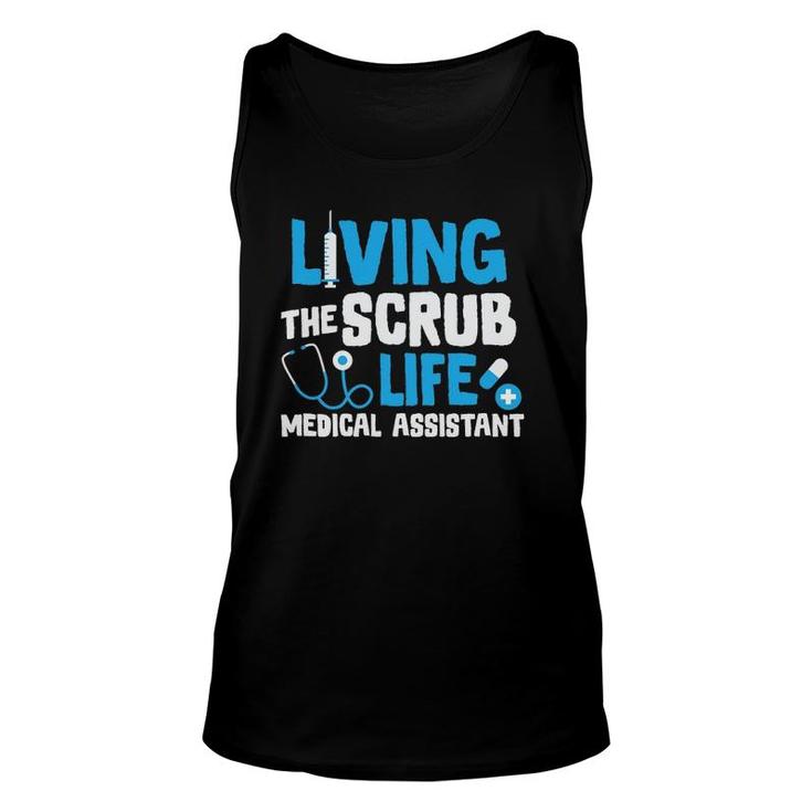 Living The Scrub Life Medical Assistant Nurse Novelty Gift Unisex Tank Top