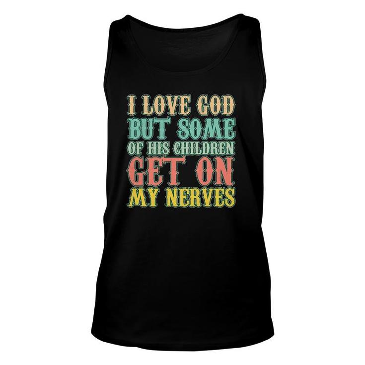 I Love God But Some Of His Children Get My Nerves Tank Top