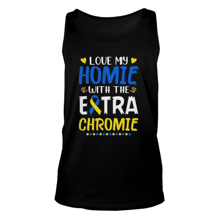 Love My Homie With The Extra Chromie Down Syndrome Awareness Tank Top