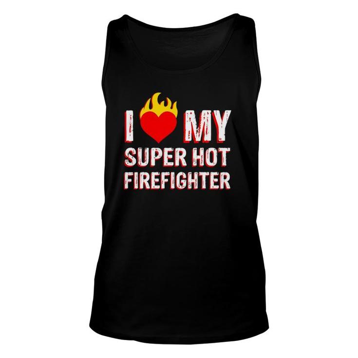 I Love My Super Hot Firefighter Valentine Firefighter's Wife Tank Top