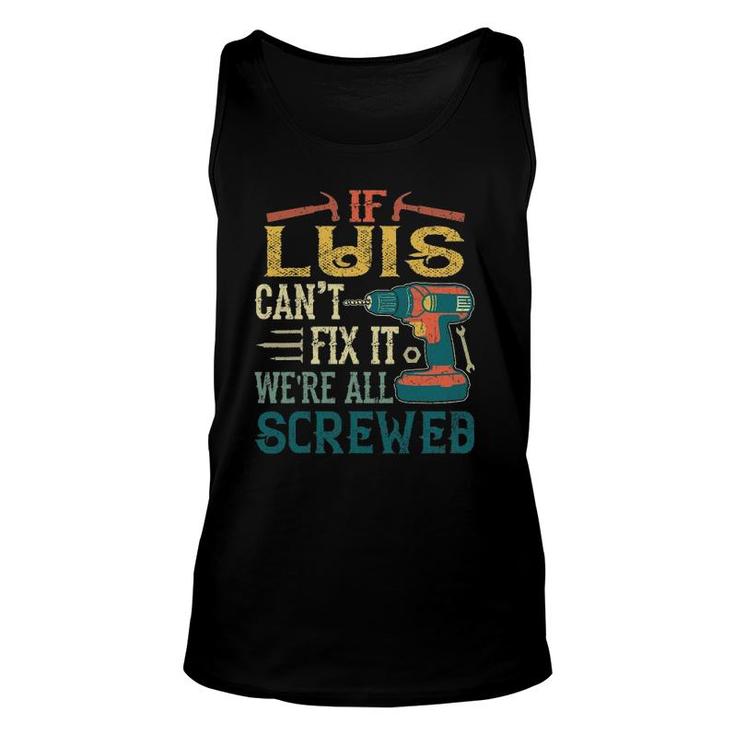 Mens If Luis Can't Fix It We're All Screwed Tank Top
