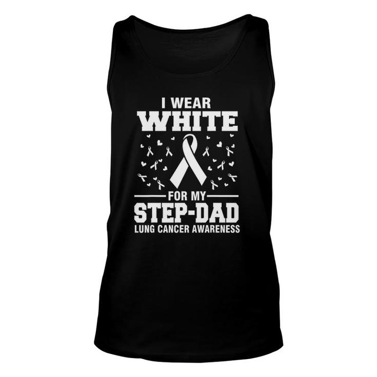 Lung Cancer Awareness I Wear White For My Step Dad Unisex Tank Top