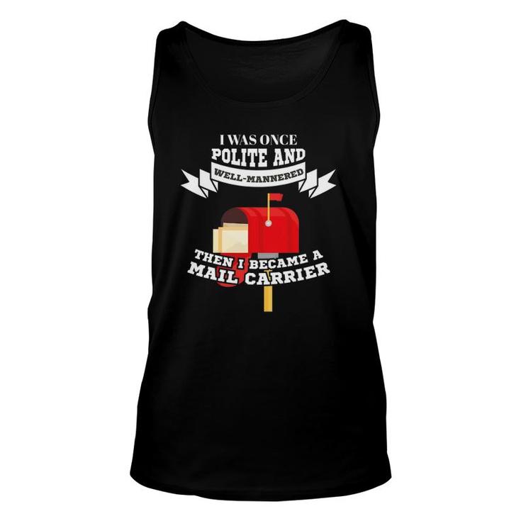 Mailman Mail Carrier Was Polite Now Mail Carrier Unisex Tank Top
