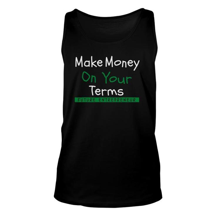 Make Money On Your Terms - Future Entrepreneur Unisex Tank Top