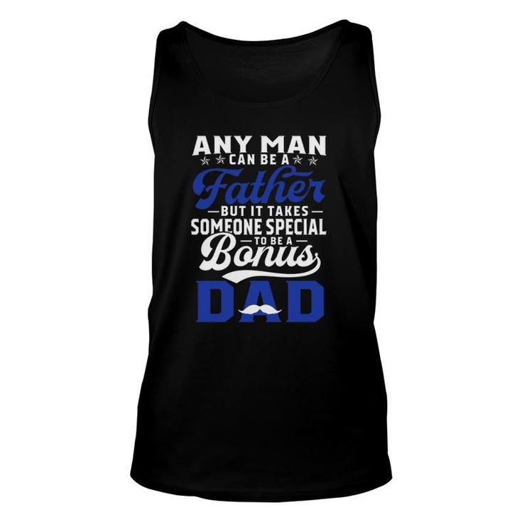 Any Man Can Be A Father But It Takes Someone Special To Be A Bonus Dad Father's Day Mustache Tank Top