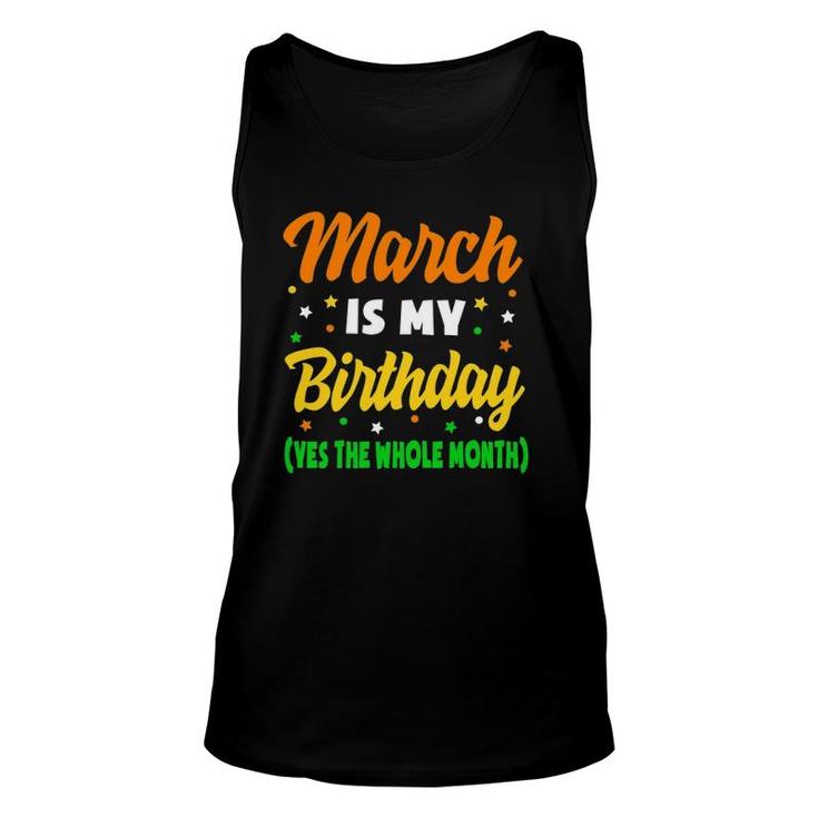 March Is My Birthday The Whole Month March Birthday Unisex Tank Top