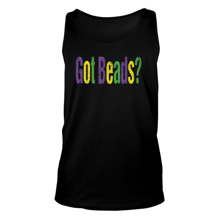 Mardi Gras Quote Got Beads Party Or Parade Outfit Unisex Tank Top