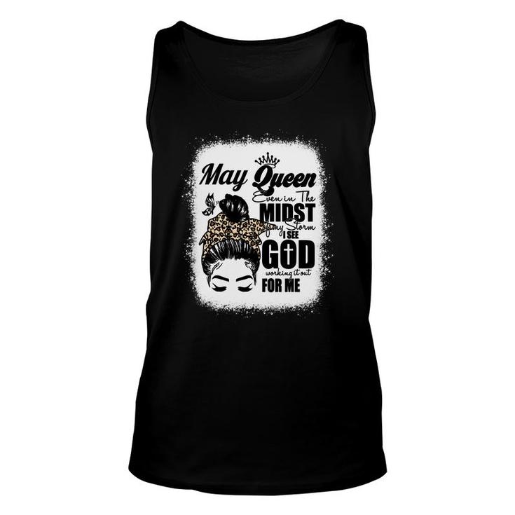 May Queen Even In The Midst Of My Storm I See God Working It Out For Me Birthday Gift Messy Bun Hair   Bleached Mom  Unisex Tank Top