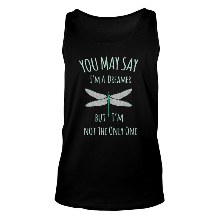You May Say I'm A Dreamer But I'm Not The Only One Dragonfly Tank Top