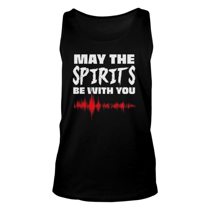 May The Spirits Be With You Paranormal Ghost Hunter Unisex Tank Top