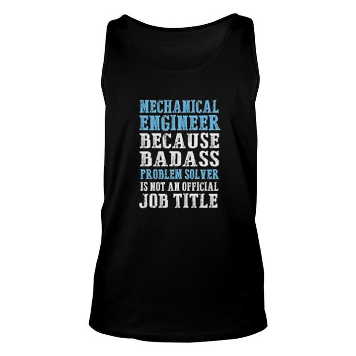 Mechanical Engineer Because Problem Solver Is Not An Offical Job Title Tank Top