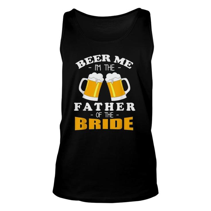 Mens Beer Me I'm The Father Of The Bride Unisex Tank Top