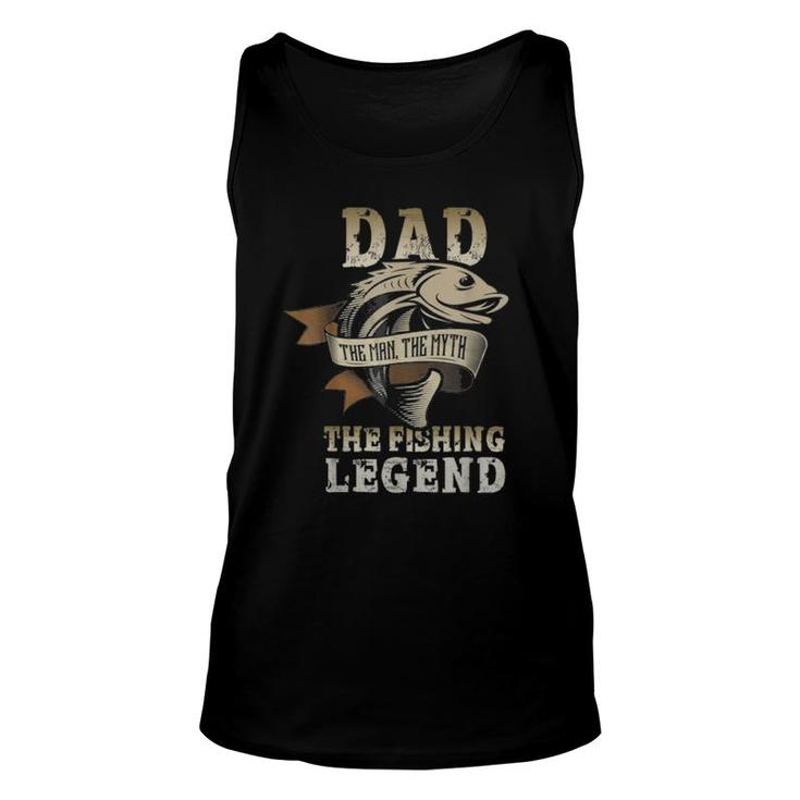 Mens Dad The Man The Myth The Fishing Legend Unisex Tank Top