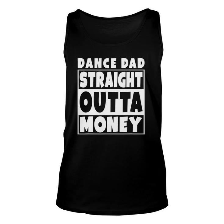 Mens Dance Dad Straight Out Of Money Funny Father Gift Unisex Tank Top