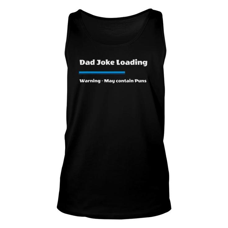 Mens Fathers Day Dad Joke Loading Warning May Contain Puns Unisex Tank Top