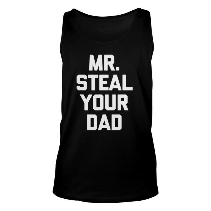 Mens Funny Gay  Mr Steal Your Dad Funny Saying Unisex Tank Top